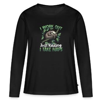 I work out just kidding I take naps - Women's Premium Organic Long Sleeve Shirt - black - Front - Julia (174cm)