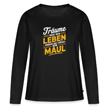 Don't dream your life, keep your mouth shut - Women's Premium Organic Long Sleeve Shirt - black - Front - Julia (174cm)