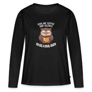 Coffee Owl - donne-moi du café et silence ou meurs - T-shirt manches longues Premium bio Femme - noir - Devant - Julia (174cm)