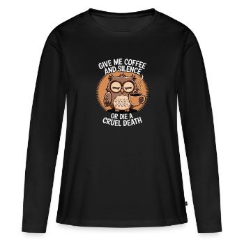 Coffee Owl - donne-moi du café et silence ou meurs - T-shirt manches longues Premium bio Femme - noir - Devant - Julia (174cm)