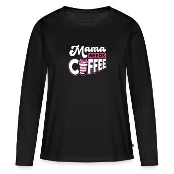 Mama Braucht Kaffee - Frauen Premium Bio Langarmshirt - Schwarz - Vorne - Julia (174cm)