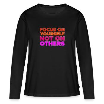 Focus on yourself - Women's Premium Organic Long Sleeve Shirt - black - Front - Julia (174cm)