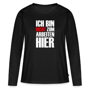 Ich bin nicht zum Arbeiten hier - Arbeit - Job - Frauen Premium Bio Langarmshirt - Schwarz - Vorne - Julia (174cm)