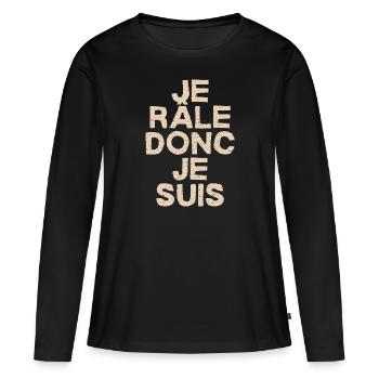 Je râle donc je suis. - T-shirt manches longues Premium bio Femme - noir - Devant - Julia (174cm)