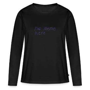 no meme here - Women's Premium Organic Long Sleeve Shirt - black - Front - Julia (174cm)