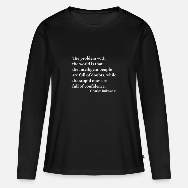 Das Problem mit der Welt ist, dass die intelligenten - Frauen Premium Bio Langarmshirt - Schwarz