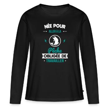 Née pour aller à la pêche - Obligée de travailler - T-shirt manches longues Premium bio Femme - noir - Devant - Julia (174cm)