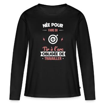Née pour faire tir à l'arc Obligée de travailler - T-shirt manches longues Premium bio Femme - noir - Devant - Julia (174cm)