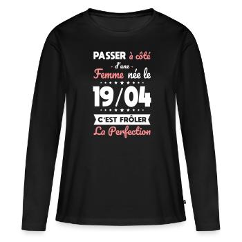 Anniversaire - Née le 19 Avril Frôler perfection - T-shirt manches longues Premium bio Femme - noir - Devant - Julia (174cm)