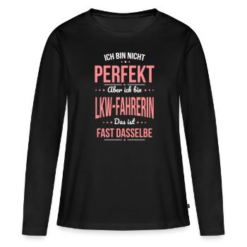 Ich bin nicht perfekt aber ich bin Lkw-Fahrerin - Frauen Premium Bio Langarmshirt - Schwarz - Vorne - Julia (174cm)