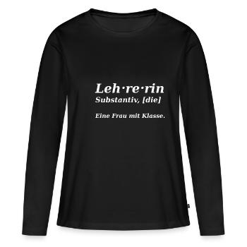 Lehrerin . Frau mit Klasse - Frauen Premium Bio Langarmshirt - Schwarz - Vorne - Julia (174cm)