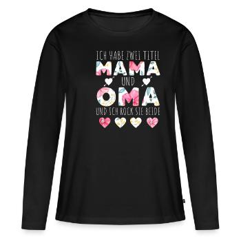 Ich Habe Zwei Titel Mama Und Oma - Frauen Premium Bio Langarmshirt - Schwarz - Vorne - Julia (174cm)