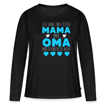 Ich Habe Zwei Titel Mama Und Oma - Frauen Premium Bio Langarmshirt - Schwarz - Vorne - Julia (174cm)