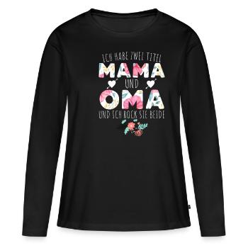 Ich Habe Zwei Titel Mama Und Oma - Frauen Premium Bio Langarmshirt - Schwarz - Vorne - Julia (174cm)