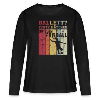 Ballett? Echte Mädchen Spielen Fußball Fußballveri - Frauen Premium Bio Langarmshirt - Schwarz - Vorne - Julia (174cm)