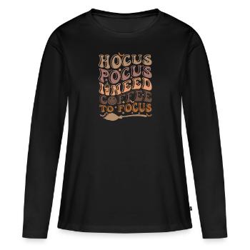 Hocus Pocus i need coffee to Focus Kaffee Spruch - Frauen Premium Bio Langarmshirt - Schwarz - Vorne - Julia (174cm)