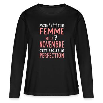 Anniversaire - Née 7 Novembre Frôler perfection - T-shirt manches longues Premium bio Femme - noir - Devant - Julia (174cm)