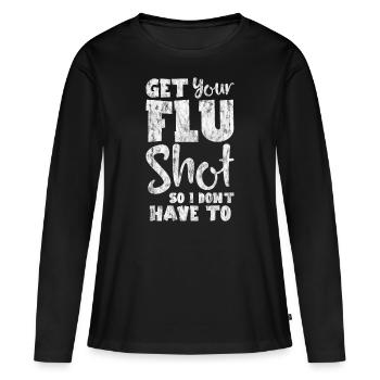 Get Your Flu Shot So I Don't Have To 3 - Frauen Premium Bio Langarmshirt - Schwarz - Vorne - Julia (174cm)