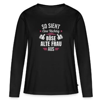 Böse Alte Frau Sarkasmus Spruch Lustig - Frauen Premium Bio Langarmshirt - Schwarz - Vorne - Julia (174cm)