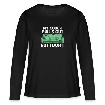 Mein Sofa Zieht Sich Zurück Aber Ich Nicht - Frauen Premium Bio Langarmshirt - Schwarz - Vorne - Julia (174cm)