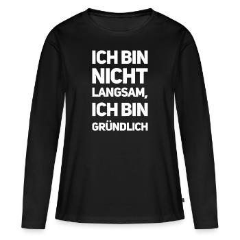 Ich bin nicht langsam, ich bin gründlich - Frauen Premium Bio Langarmshirt - Schwarz - Vorne - Julia (174cm)