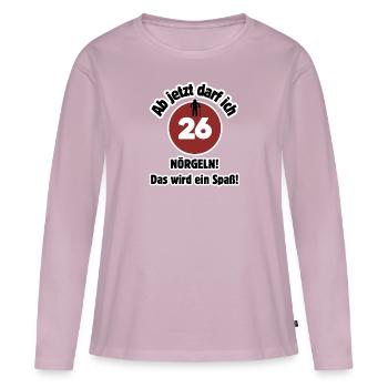 26th birthday From now on I can nag - fun - Women's Premium Organic Long Sleeve Shirt - dusky pink - Front - Julia (174cm)