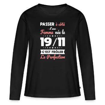 Anniversaire - Née 19 Novembre Frôler perfection - T-shirt manches longues Premium bio Femme - noir - Devant - Julia (174cm)