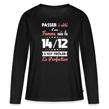 Anniversaire - Née 14 Décembre Frôler perfection - T-shirt manches longues Premium bio Femme - noir - Devant - Julia (174cm)