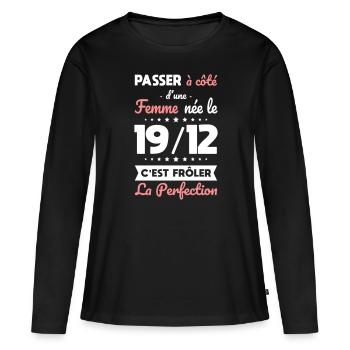 Anniversaire - Née 19 Décembre Frôler perfection - T-shirt manches longues Premium bio Femme - noir - Devant - Julia (174cm)