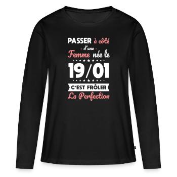 Anniversaire - Née le 19 Janvier Frôler perfection - T-shirt manches longues Premium bio Femme - noir - Devant - Julia (174cm)