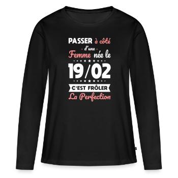 Anniversaire - Née le 19 Février Frôler perfection - T-shirt manches longues Premium bio Femme - noir - Devant - Julia (174cm)