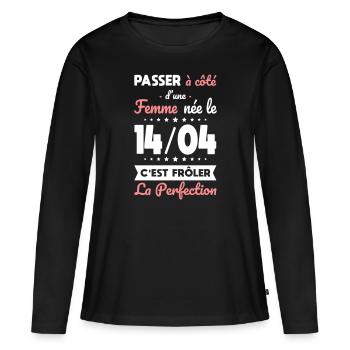 Anniversaire - Née le 14 Avril Frôler perfection - T-shirt manches longues Premium bio Femme - noir - Devant - Julia (174cm)
