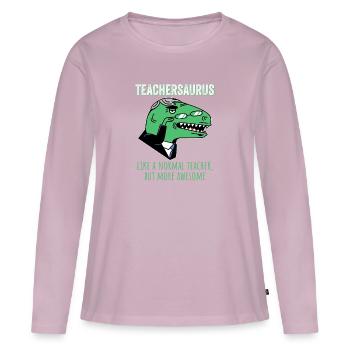 Dinosaurs Teachersaurus Like A Normal Teacher - Women's Premium Organic Long Sleeve Shirt - dusky pink - Front - Julia (174cm)