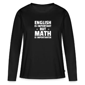 English Is Important - But - Math Is Importante - T-shirt manches longues Premium bio Femme - noir - Devant - Julia (174cm)