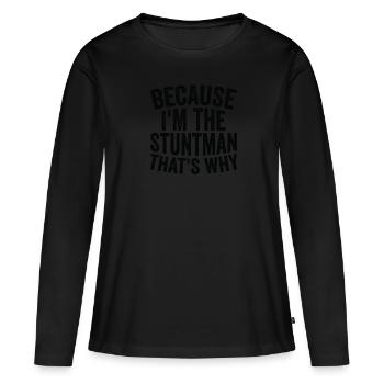 Parce que je suis cascadeur - T-shirt manches longues Premium bio Femme - noir - Devant - Julia (174cm)