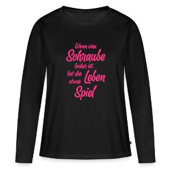 Wenn eine Schraube locker ist, ... - Frauen Premium Bio Langarmshirt - Schwarz - Vorne - Julia (174cm)