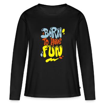 Né à avoir du plaisir - T-shirt manches longues Premium bio Femme - noir - Devant - Julia (174cm)