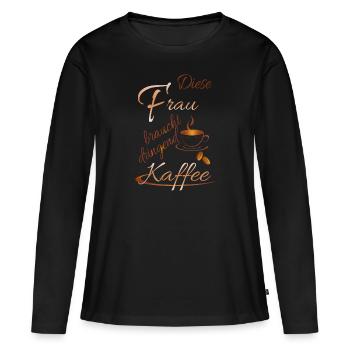 Diese Frau braucht dringend Kaffee - Frauen Premium Bio Langarmshirt - Schwarz - Vorne - Julia (174cm)