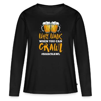 pourquoi marcher quand on peut ramper Design pour un - T-shirt manches longues Premium bio Femme - noir - Devant - Julia (174cm)