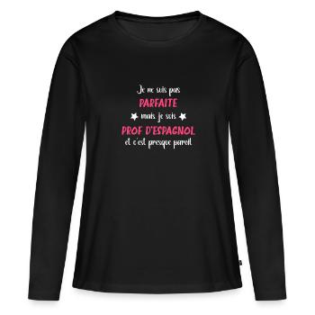 Je ne suis pas parfaite mais prof de d'espagnol - T-shirt manches longues Premium bio Femme - noir - Devant - Julia (174cm)