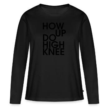 Lève toi Heini ou comment tu fais le genou haut - T-shirt manches longues Premium bio Femme - noir - Devant - Julia (174cm)