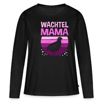 Wachtel Mama Spruch für Wachtelhalterin Wachtel Ge - Frauen Premium Bio Langarmshirt - Schwarz - Vorne - Julia (174cm)