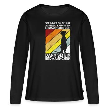Sei immer du selbst, außer du kannst ein Erdmännch - Frauen Premium Bio Langarmshirt - Schwarz - Vorne - Julia (174cm)