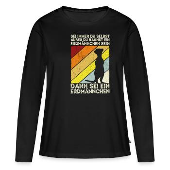 Sei immer du selbst, außer du kannst ein Erdmännch - Frauen Premium Bio Langarmshirt - Schwarz - Vorne - Julia (174cm)