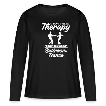 Je n’ai pas besoin de thérapie, j’ai juste besoin de danser dans la salle de bal - T-shirt manches longues Premium bio Femme - noir - Devant - Julia (174cm)