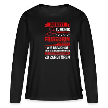 Sei nett zu deiner Friseurin - Friseur Friseurin G - Frauen Premium Bio Langarmshirt - Schwarz - Vorne - Julia (174cm)