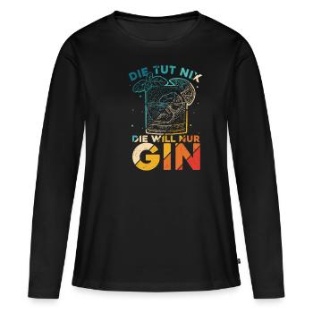 Die Tut Nix Die Will Nur Gin - Urlaub Schnaps Spru - Frauen Premium Bio Langarmshirt - Schwarz - Vorne - Julia (174cm)