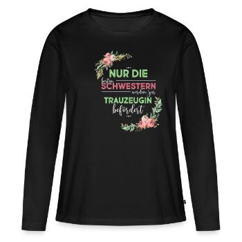 Nur Die Besten Freundinnen Werden Zur Trauzeugin B - Frauen Premium Bio Langarmshirt - Schwarz - Vorne - Julia (174cm)