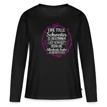 Eine Tolle Schwester Zu Bekommen Ist Schwer Geschw - Frauen Premium Bio Langarmshirt - Schwarz - Vorne - Julia (174cm)