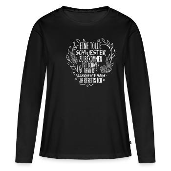 Eine Tolle Schwester Zu Bekommen Ist Schwer Beste - Frauen Premium Bio Langarmshirt - Schwarz - Vorne - Julia (174cm)